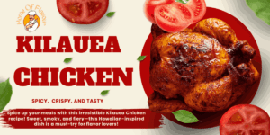 Kilauea Chicken: A Bold, Smoky, and Mouthwatering Delight!