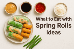 🥢 What to Eat with Spring Rolls Ideas: Complete Guide